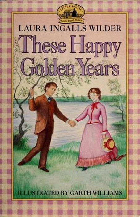 These Happy Golden Years: A Newbery Honor Award Winner-..