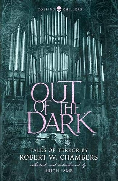 Out Of The Dark: Tales Of Terror By Robert W. Chambers-..