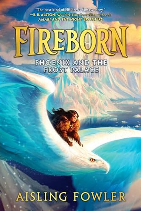 Fireborn: Phoenix And The Frost Palace-..