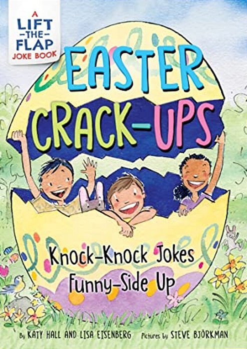 Easter Crack-Ups: Knock-Knock Jokes Funny-Side Up: A Lift-The-flap Easter And Springtime Joke Book For Kids-..