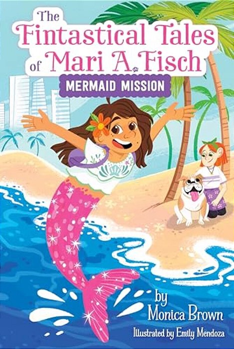 The Fintastical Tales Of Mari A. Fisch #1: Mermaid Mission-..