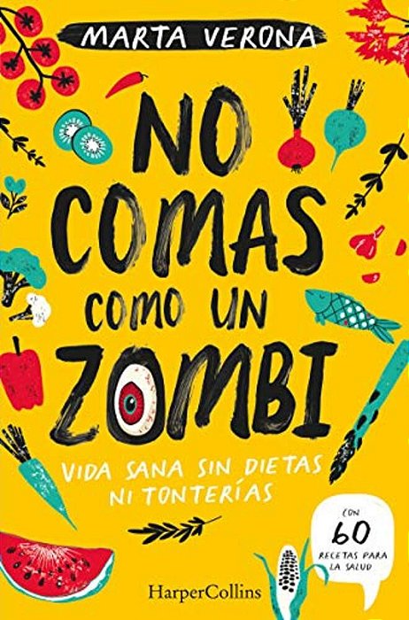 No Comas Como Un Zombi (Don't Eat Like A Zombie - Spanish Edition)-..