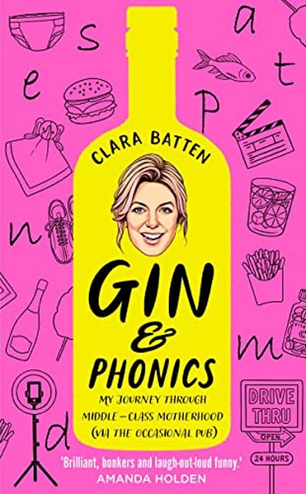Gin And Phonics: My Journey Through Middle-Class Motherhood (Via The Occasional Pub)-..