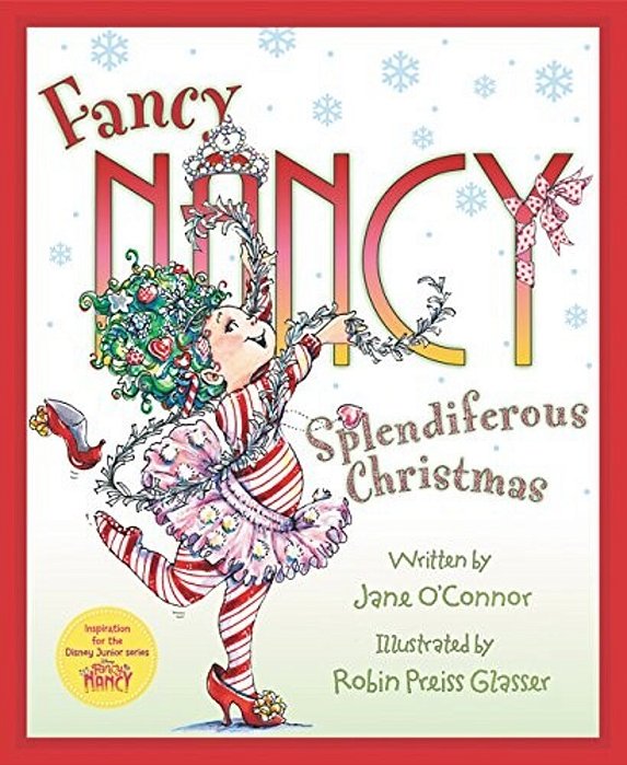 Fancy Nancy: Splendiferous Christmas: A Christmas Holiday Book For Kids-..