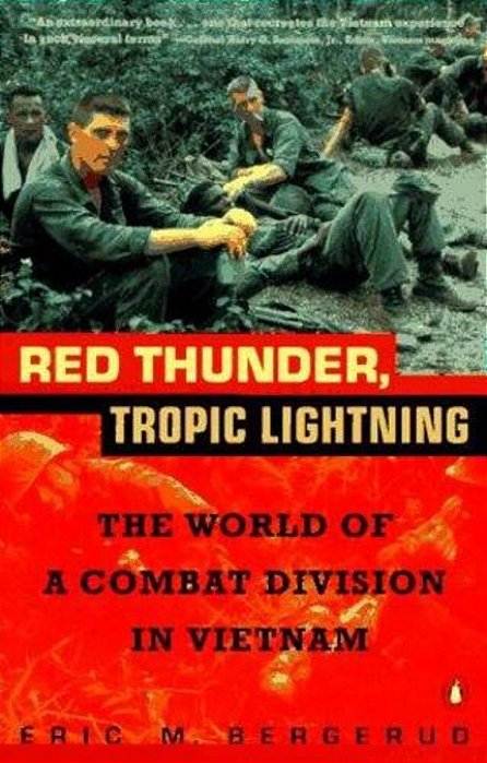 Red Thunder Tropic Lightning: The World Of A Combat Division In Vietnam-..