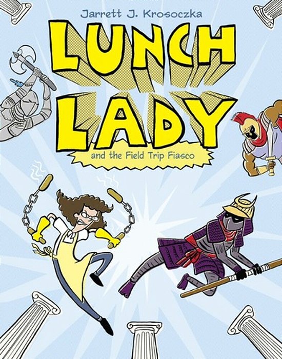 Lunch Lady And The Field Trip Fiasco: Lunch Lady #6-..