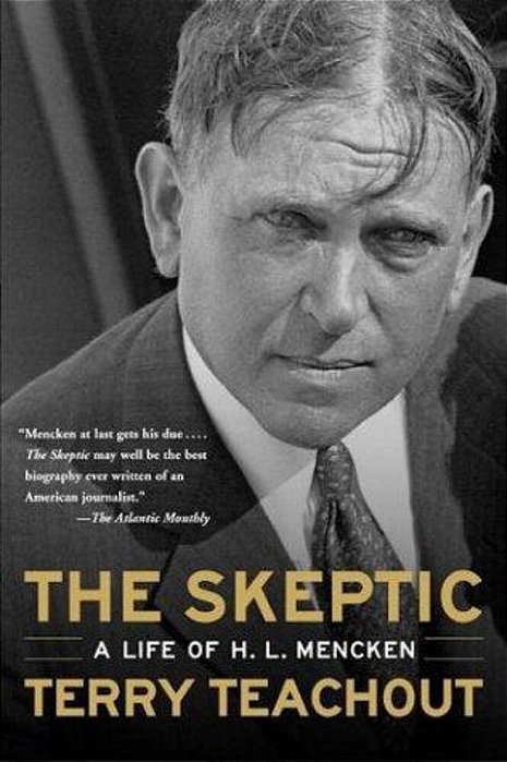 The Skeptic: A Life Of H. L. Mencken-..