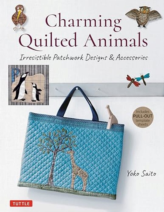 Charming Quilted Animals: Irresistible Patchwork Designs & Accessories (Includes Pull-Out Template Sheets)-..