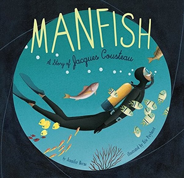 Manfish: A Story Of Jacques Cousteau (Jacques Cousteau Book For Kids, Children's Ocean Book, Underwater Picture Book For Kids)-..