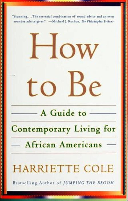 How To Be: A Guide To Contemporary Living For African Americans-..