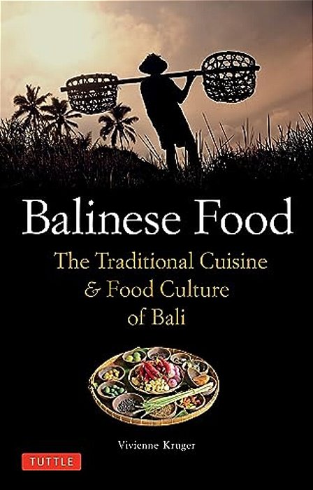 Balinese Food: The Traditional Cuisine & Food Culture Of Bali-..