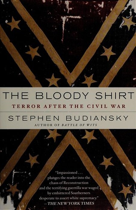 The Bloody Shirt: Terror After The Civil War-..
