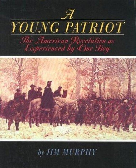 A Young Patriot: The American Revolution As Experienced By One Boy-..