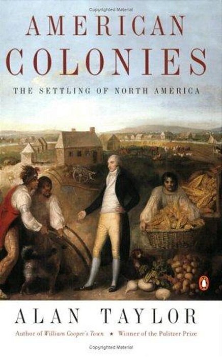 American Colonies: The Settling Of North America (The Penguin History Of The United States, Volume 1)-..