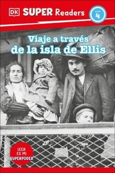 Dk Super Readers Level 4 Viaje A Travã(c)s De La Isla De Ellis (Journey Through Ellis Island)-..