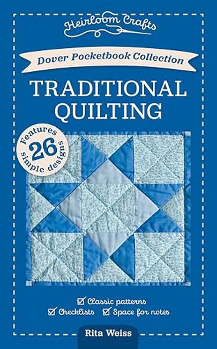 Dover Pocketbook Collection: Traditional Quilting: Classic Patterns, Checklists, Space For Notes-..
