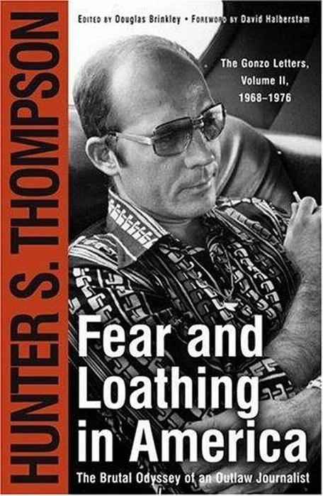 Fear And Loathing In America: The Brutal Odyssey Of An Outlaw Journalist-..