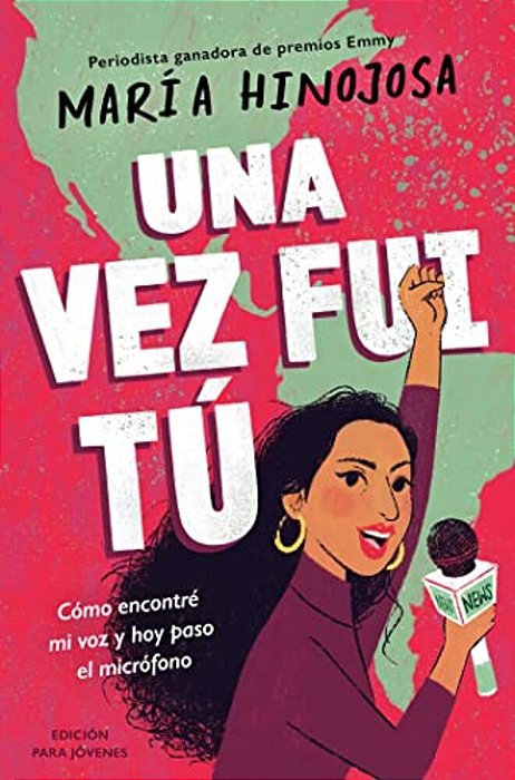 Una Vez Fui Tú -- Edición Para Jóvenes (Once I Was You -- Adapted For Young Readers): Cómo Encontré Mi Voz Y Hoy Paso El Micrófono-..