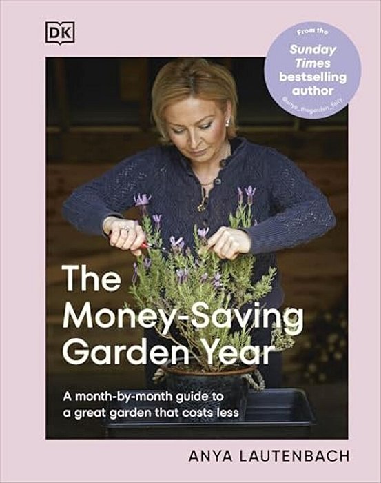 The Money-Saving Garden Year: A Month-By-month Guide To A Great Garden That Costs Less-..