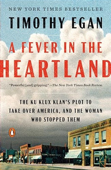 A Fever In The Heartland: The Ku Klux Klan's Plot To Take Over America, And The Woman Who Stopped Them-..