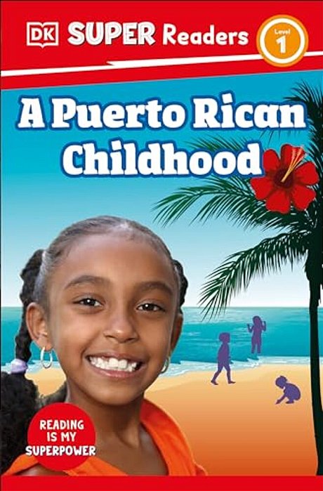 Dk Super Readers Level 1 A Puerto Rican Childhood-..
