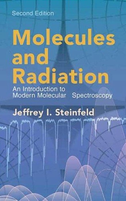 Molecules And Radiation: An Introduction To Modern Molecular Spectroscopy. Second Edition-..