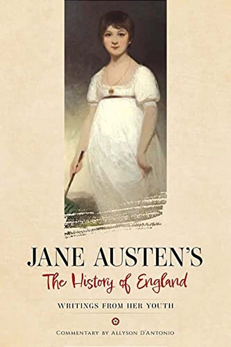 Jane Austen's The History Of England: Writings From Her Youth-..