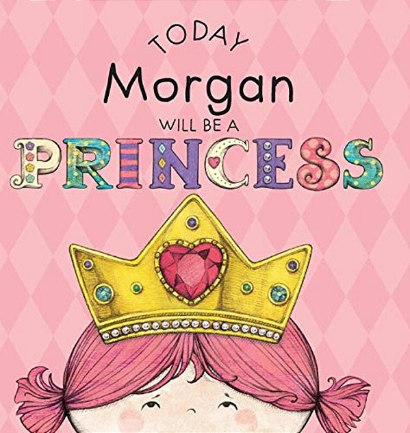 Today Morgan Will Be A Princess-..