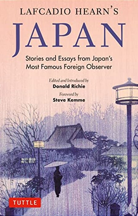 Lafcadio Hearn's Japan: Stories And Essays From Japan's Most Famous Foreign Observer-..