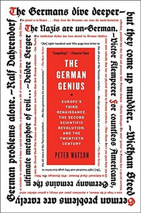 The German Genius: Europe's Third Renaissance, The Second Scientific Revolution, And The Twentieth Century-..