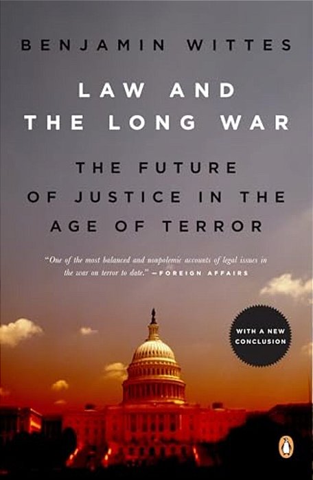 Law And The Long War: The Future Of Justice In The Age Of Terror-..