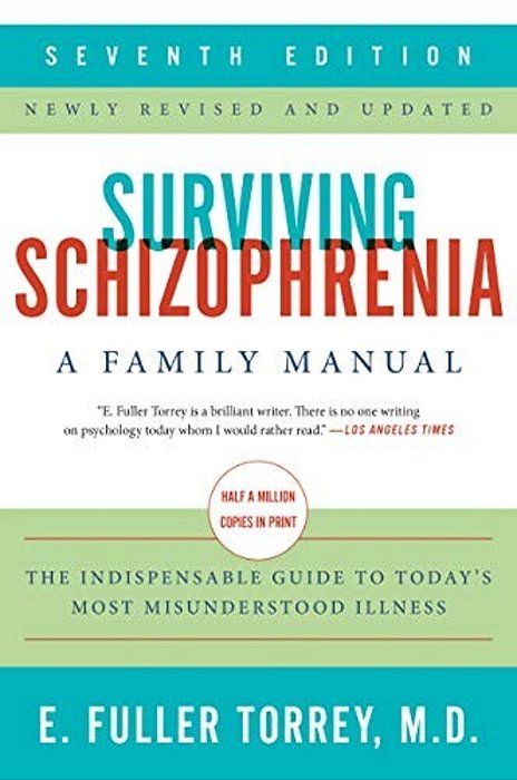 Surviving Schizophrenia, 7Th Edition: A Family Manual-..