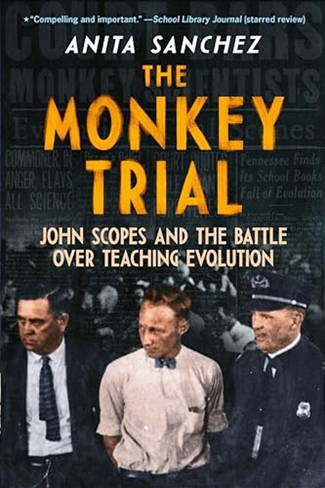 The Monkey Trial: John Scopes And The Battle Over Teaching Evolution-..