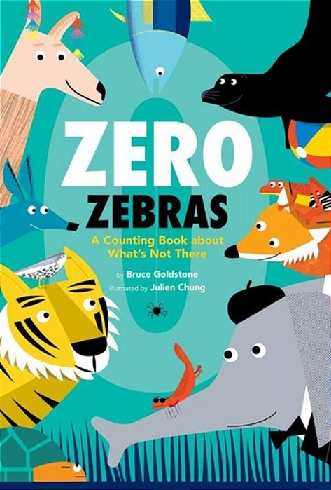 Zero Zebras: A Counting Book About What's Not There-..