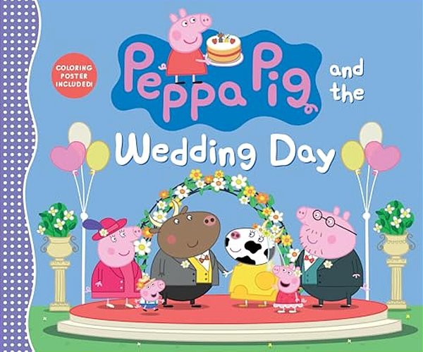 Peppa Pig And The Wedding Day: (A Story Of Friendship, Celebration, And Teamwork - Perfect For Toddlers, Preschoolers, And Kids Ages 2-5)-..