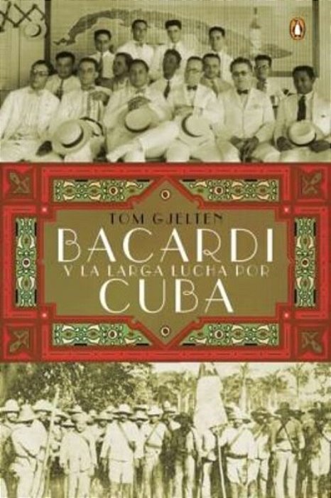 Bacardí Y La Larga Lucha Por Cuba Bacardi And The Long Fight For Cuba-..