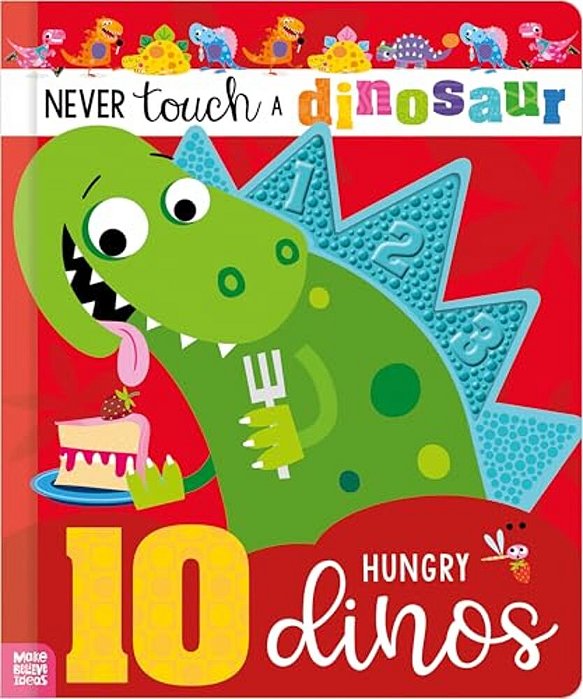 Never Touch A Dinosaur: 10 Hungry Dinos-..