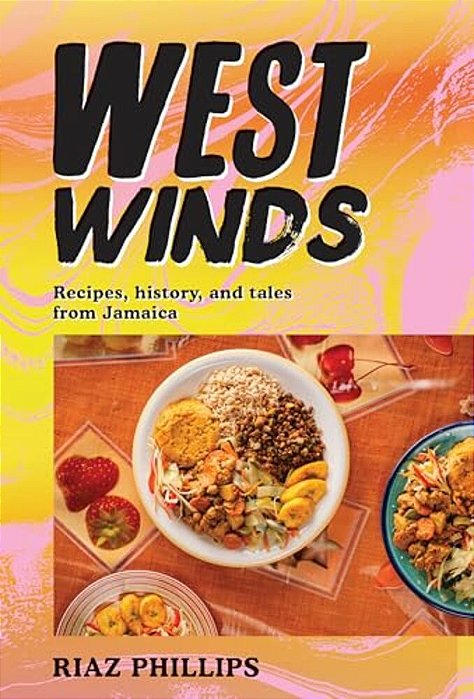 West Winds: Recipes, History And Tales From Jamaica-..
