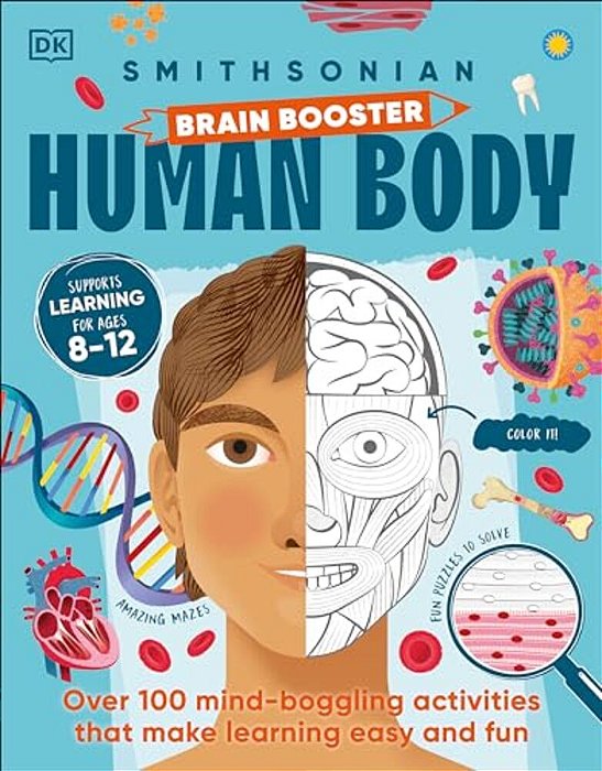 Brain Booster Human Body: Over 100 Mind-Boggling Activities That Make Learning Easy And Fun-..