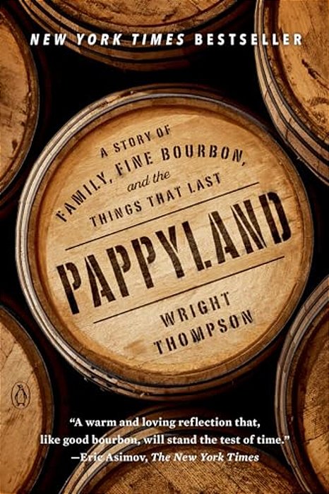 Pappyland: A Story Of Family, Fine Bourbon, And The Things That Last-..