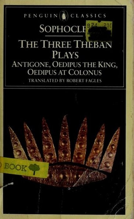 The Three Theban Plays: Antigone; Oedipus The King; Oedipus At Colonus-..