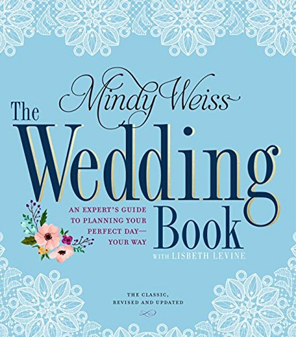 The Wedding Book: An Expert's Guide To Planning Your Perfect Day--your Way-..