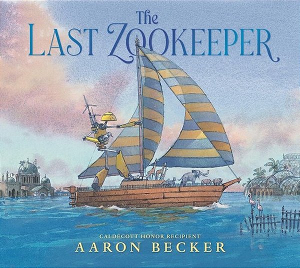The Last Zookeeper: (A Wordless Environmental Adventure Picture Book About A Futuristic Noahs Ark And Endangered Animal Rescue - For Kids Ages 5-9 In-..