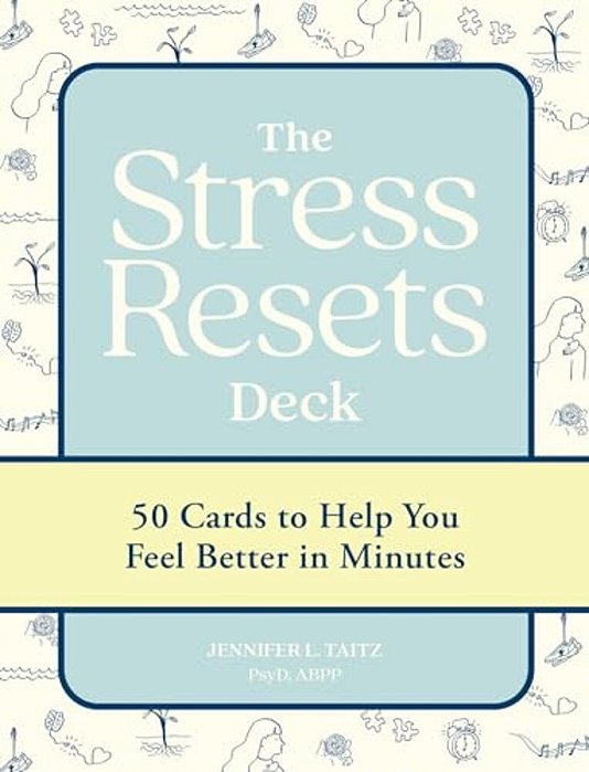 The Stress Resets Deck: 50 Cards To Help You Feel Better In Minutes-..