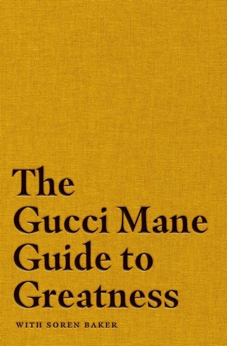 The Gucci Mane Guide To Greatness-..