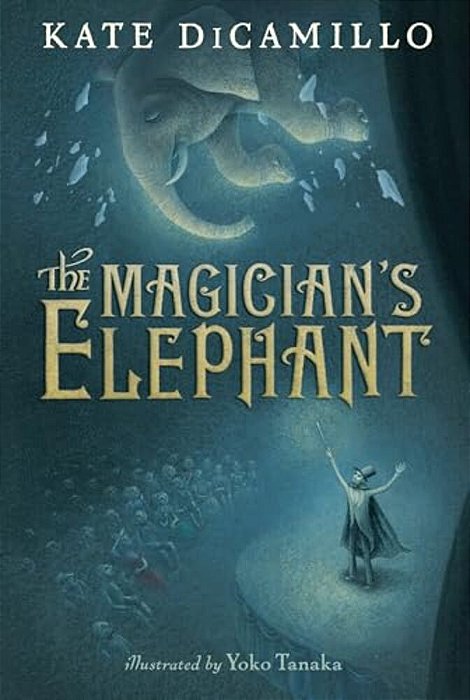 The Magician's Elephant: (A Tale Of Orphans, Fortune Tellers, Magic, And Mystery - An Illustrated Middle-Grade Fiction Novel For Kids Ages 8-13 In Gra-..