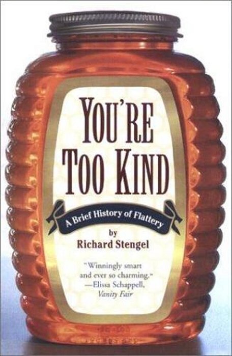 Your'e Too Kind: A Brief History Of Flattery-..
