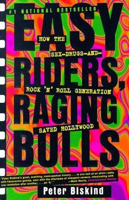 Easy Riders Raging Bulls: How The Sex-Drugs-and Rock 'N Roll Generation Saved Hollywood-..