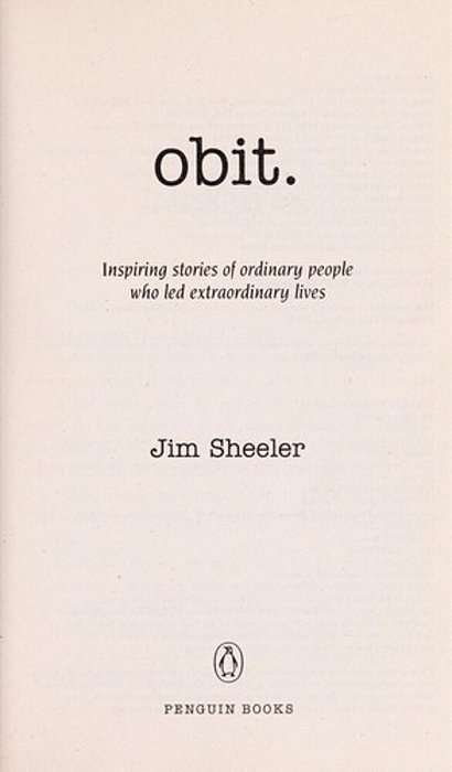 Obit.: Inspiring Stories Of Ordinary People Who Led Extraordinary Lives-..