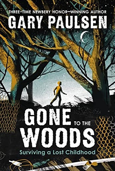Gone To The Woods: Surviving A Lost Childhood-..